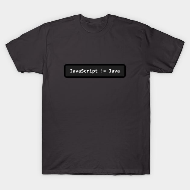 JavaScript != Java T-Shirt by nostrobe